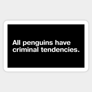 All penguins have criminal tendencies. Sticker